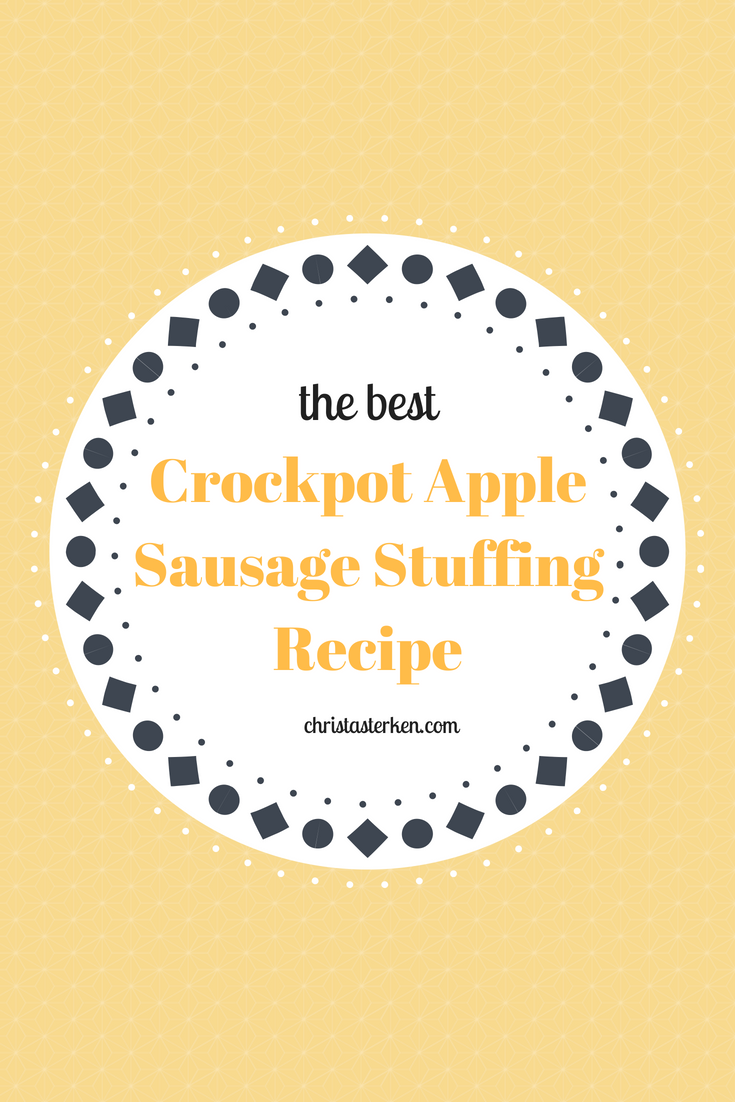 The BEST Crock Pot Apple Sausage Stuffing Recipe