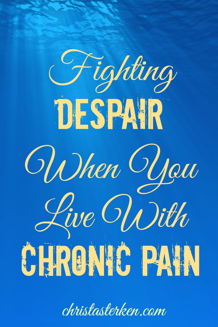 Fighting Despair When You Live With Chronic Pain