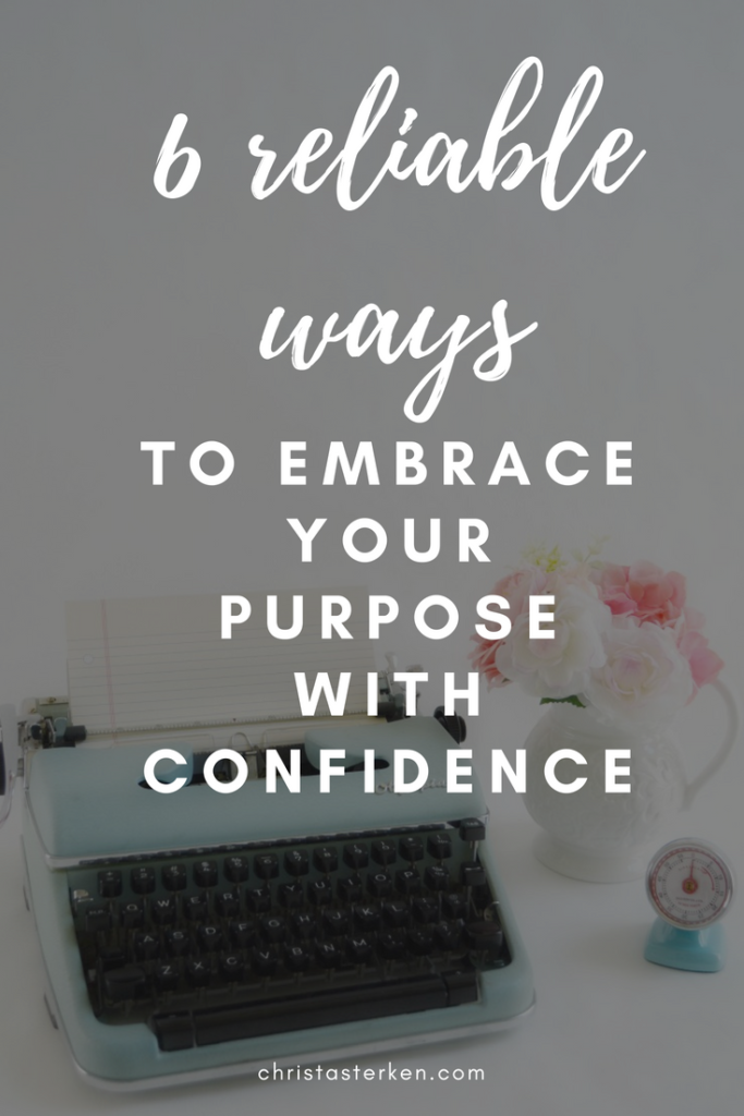 6 reliable ways to embrace your purpose with confidence