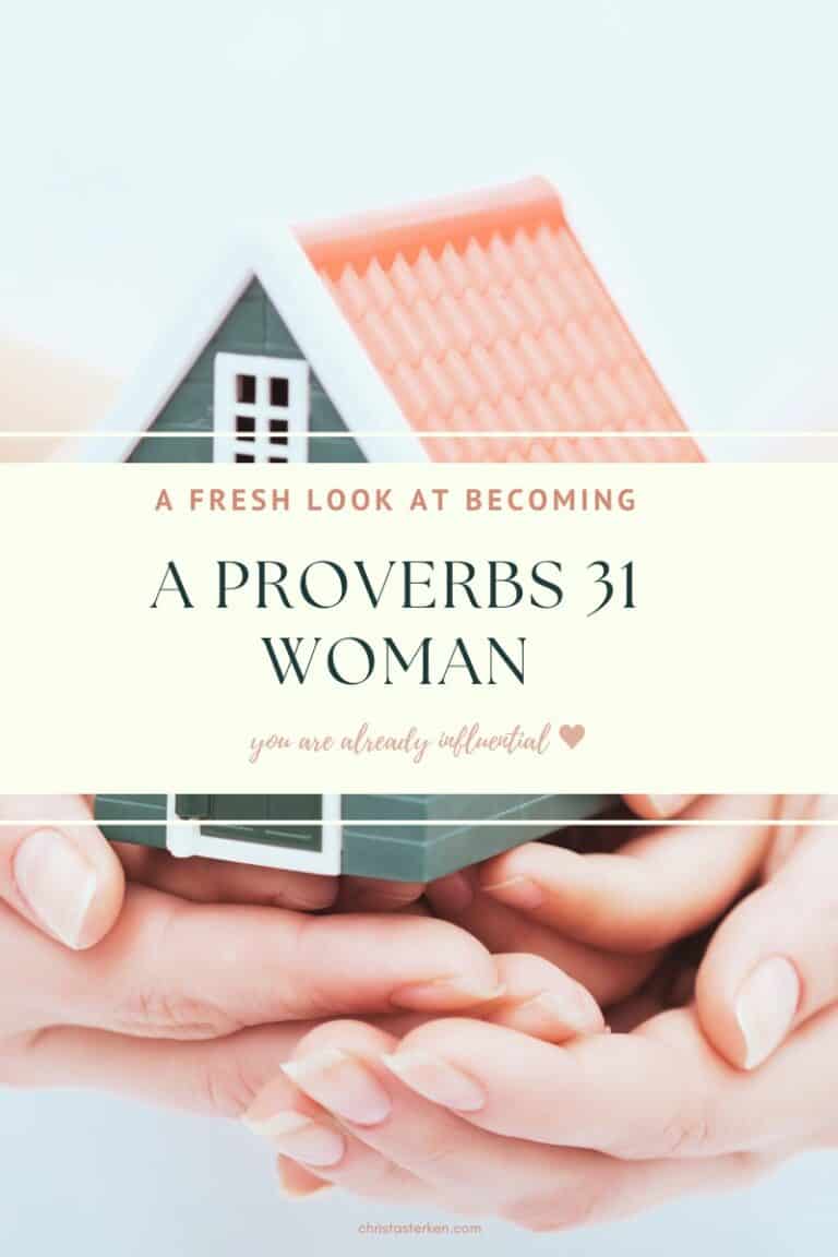 Becoming a Proverbs 31 woman of influence- a fresh perspective